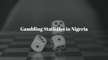 the top gambling statistics in nigeria with an overview of general gambling statistics